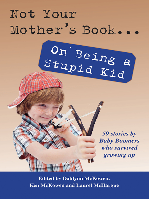 Title details for Not Your Mother's Book . . . On Being a Stupid Kid by Laurel McHargue - Available
